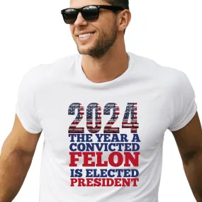 1646 2024 the Year a convicted FELON is elected President Sublimation/DTF Transfer