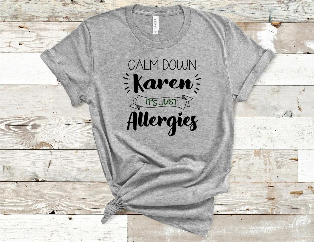 Calm Down Karen It's Just Allergies Funny T-Shirt - Athletic Heather