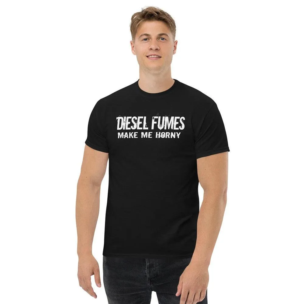 Diesel Fumes Make Me Horny Truck T-Shirt