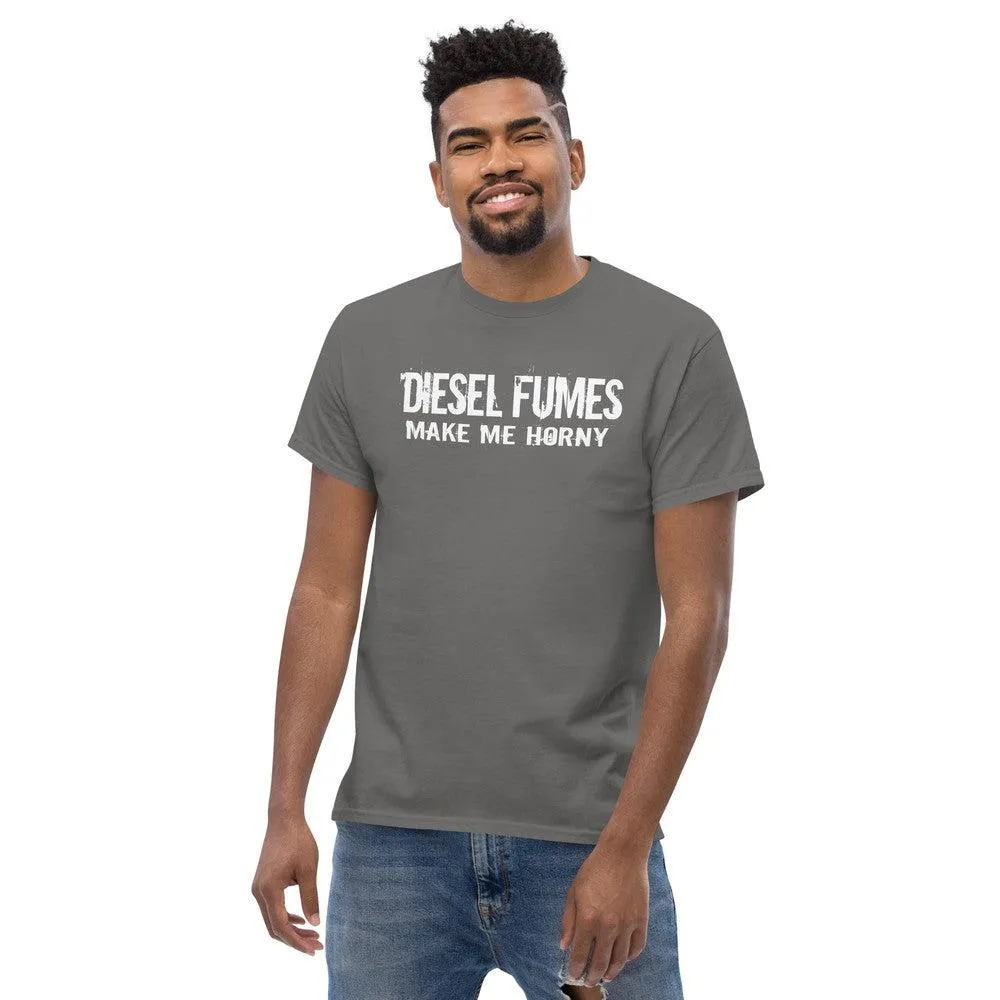 Diesel Fumes Make Me Horny Truck T-Shirt